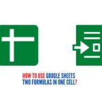 How to Use Google Sheets Two Formulas In One Cell?